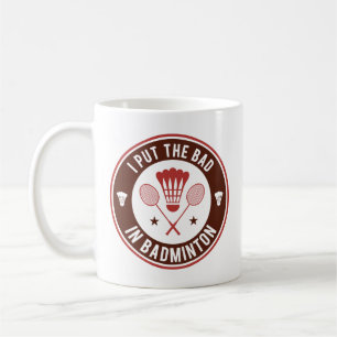 Ich habe das Bad in Badminton gelegt Kaffeetasse