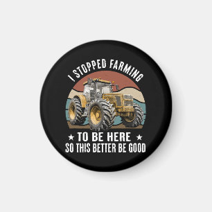 Ich habe das Farmleben aufgegeben um hier zu sein, Magnet