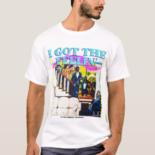 Ich habe das Feelin-T-Shirt got T-Shirt