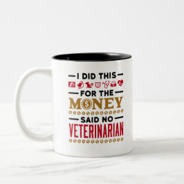 Ich habe das für das Geld getan, sagte kein Tierar Zweifarbige Tasse