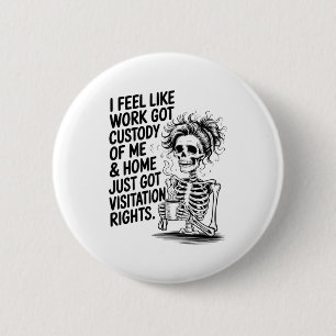 Ich habe das Gefühl, dass die Arbeit das Sorgerech Button