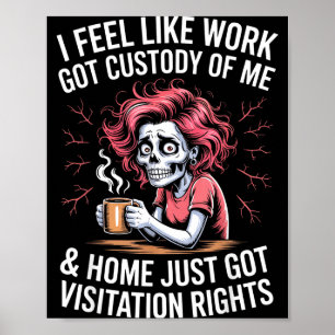 Ich habe das Gefühl, dass die Arbeit das Sorgerech Poster