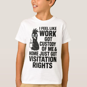 Ich habe das Gefühl, dass die Arbeit das Sorgerech T-Shirt