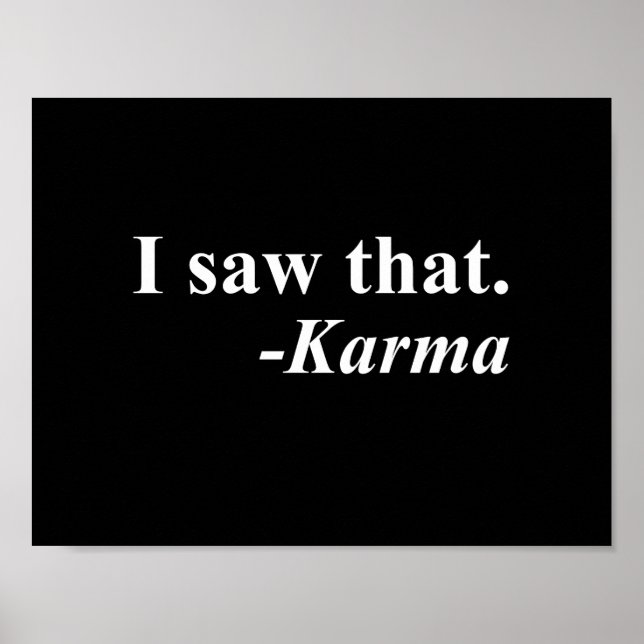 Ich habe das gesehen. -Karma Poster (Vorne)