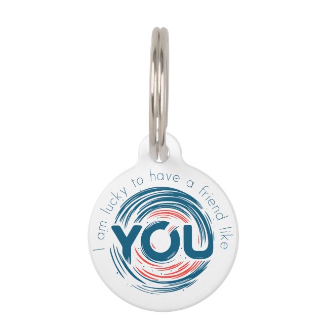 Ich habe das Glück, einen Freund wie dich zu haben Haustiermarke (Vorderseite)