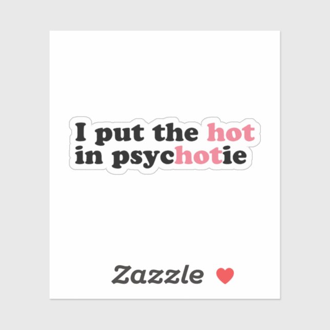 Ich habe das HOT in PsycHOTic Funny Vinyl Sticker  (Blatt)