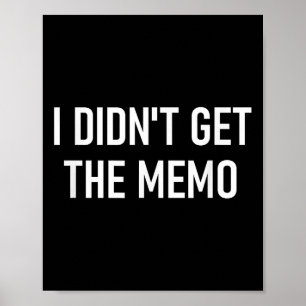 Ich habe das Memo nicht bekommen, lustig, Witze, s Poster