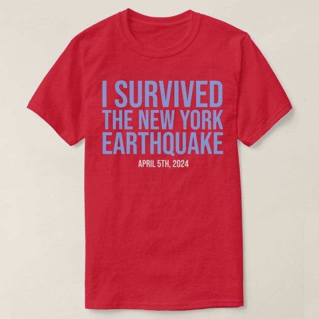 Ich habe das New Yorker Erdbeben am 5. April 2024  T-Shirt (Design vorne)