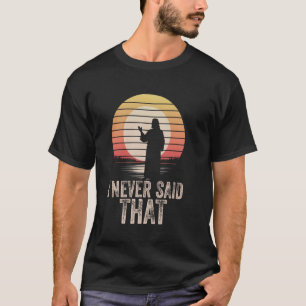 Ich habe das nicht gesagt Lustige Meme Christliche T-Shirt