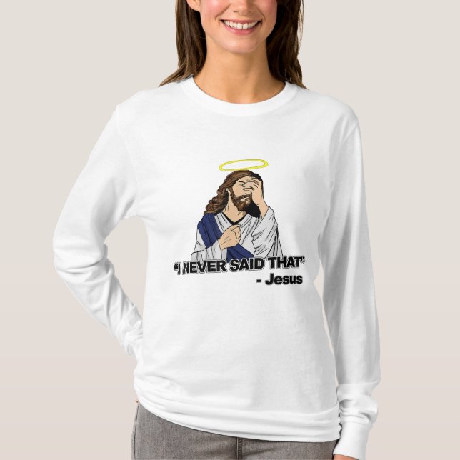 Ich habe das nie gesagt - Funny Jesus T-Shirt (Vorderseite)