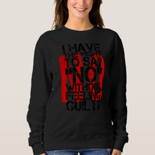 Ich habe das Recht, ohne Gefühl zu sagen Sweatshirt