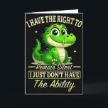 Ich habe das Recht zu schweigen, ich habe es einfa Karte<br><div class="desc">Ich habe das Recht zu schweigen,  ich habe einfach nicht die Fähigkeit</div>