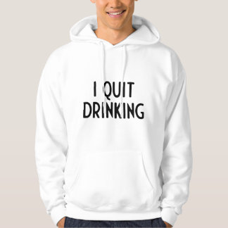 Ich habe das Trinken aufgegeben Ich Lustige Weiße Hoodie