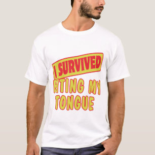 ICH HABE DAS ZUBEISSEN AUF DIE ZUNGE ÜBERLEBT T-Shirt