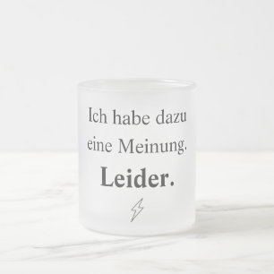 Ich habe dazu eine Meinung. Leider. Mattglastasse