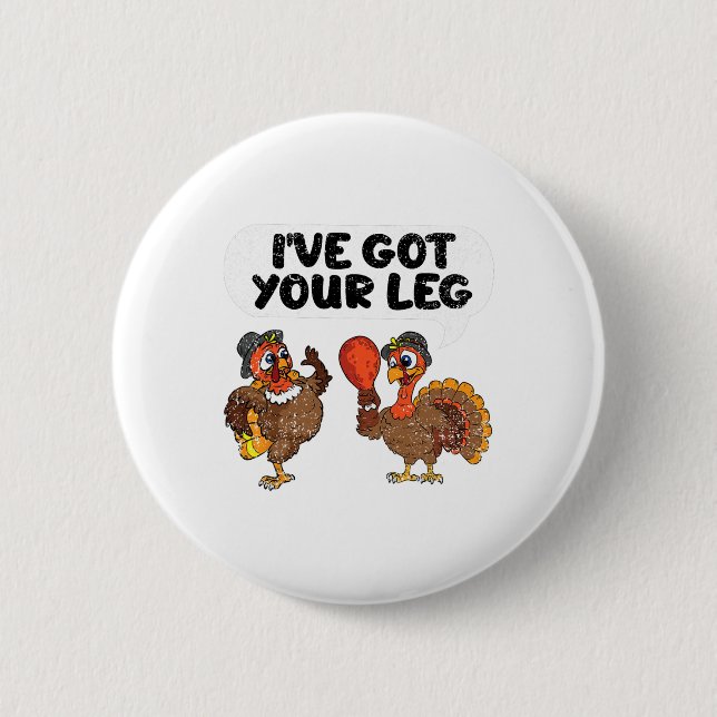Ich habe dein Bein Erntedankfest Lustiger Truthahn Button (Vorderseite)