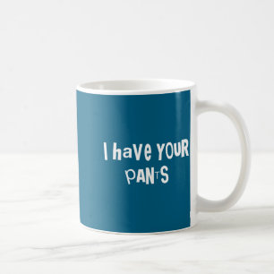 Ich habe deine Hose Lustiger Zitat-Spruch-Meme für Kaffeetasse