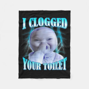 Ich habe deine Toilette verstopft Lustiger Ai-Baby Fleecedecke