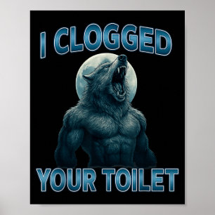 Ich habe deine Toilette verstopft Lustiges Cool Al Poster