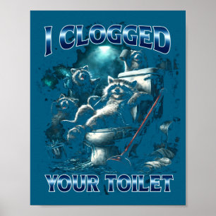 Ich habe deine Toilette verstopft Lustiges Waschbä Poster