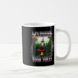 Ich habe deine Toilette verstopft, Zauberer-Meme-B Kaffeetasse