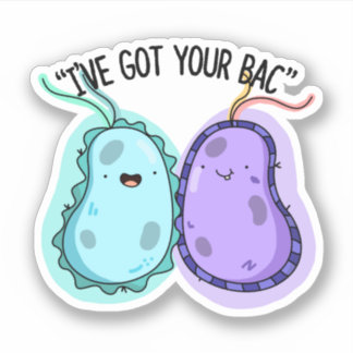 Ich habe deinen Bac Funny Bacteria Pun Got Aufkleber