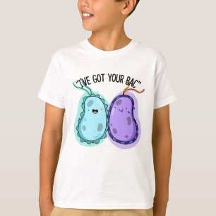 Ich habe deinen Bac Funny Bacteria Pun Got T-Shirt
