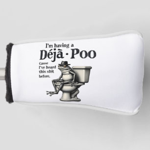 Ich habe Déjà Poo, weil ich diesen Frosch gehört h Golf Headcover