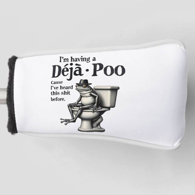 Ich habe Déjà Poo, weil ich diesen Frosch gehört h Golf Headcover (Vorderseite)