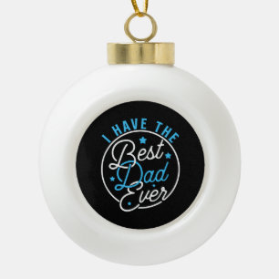 Ich habe den besten Vater überhaupt Daddy Liebhabe Keramik Kugel-Ornament