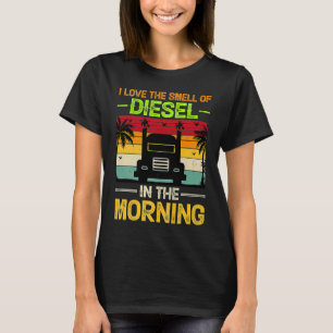 Ich habe den Duft von Diesel morgens Liebe T-Shirt