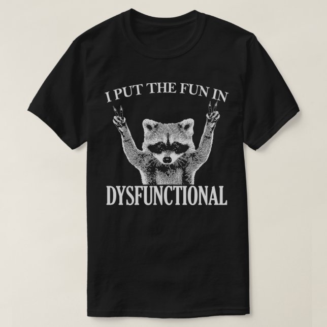 Ich habe den FUN in die DYSFUNCTIONAL lustige Racc T-Shirt (Design vorne)