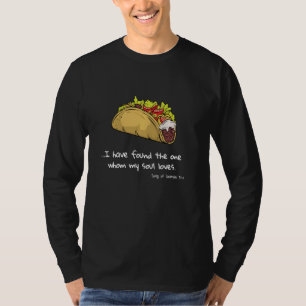 Ich habe den gefunden, den meine Soul Lieben Taco T-Shirt
