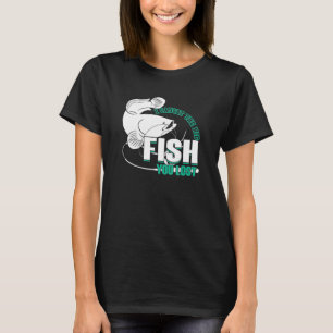 Ich habe den großen Fisch gefangen, den du verlore T-Shirt