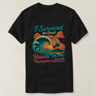 Ich habe den großen Hawaii-Tsunami von 2025 überle T-Shirt
