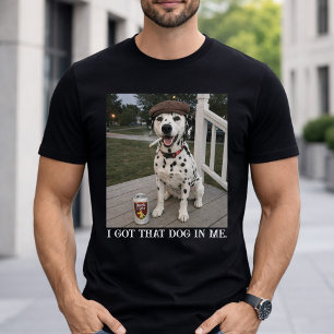 Ich Habe Den Hund In Mir, Lustige Dalmatiner-Meme- T-Shirt