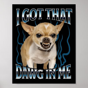 Ich Habe Den Hund In Mir Lustiger Chihuahua Poster