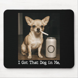 Ich Habe Den Hund In Mir Lustiger Hund Chihuahua F Mousepad