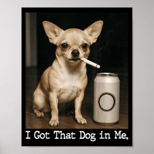 Ich Habe Den Hund In Mir Lustiger Hund Chihuahua F Poster