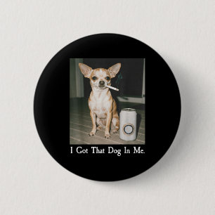 Ich Habe Den Hund In Mir Lustiger Hund Chihuahua L Button