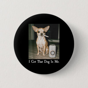 Ich Habe Den Hund In Mir Lustiger Hund Chihuahua L Button