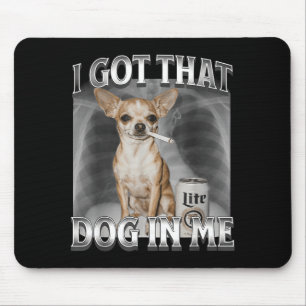 Ich Habe Den Hund In Mir Lustiges Hunde-Meme Chihu Mousepad
