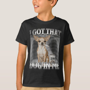 Ich Habe Den Hund In Mir Lustiges Hunde-Meme Chihu T-Shirt