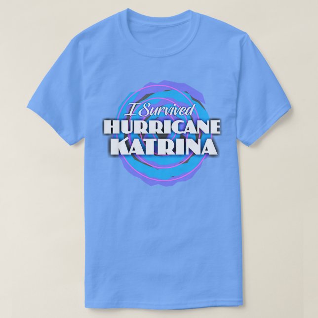Ich habe den Hurrikan Katrina überlebt T-Shirt (Design vorne)