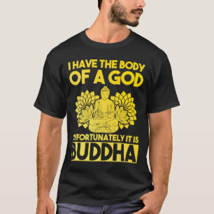 Ich habe den Körper eines Gottes, leider ist es Bu T-Shirt