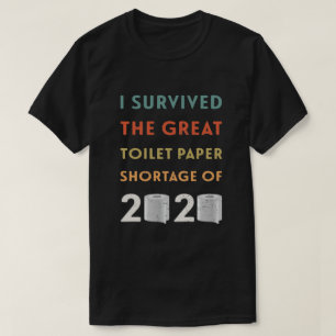 Ich habe den Mangel an Toilettenpapier von 2020 ü T-Shirt