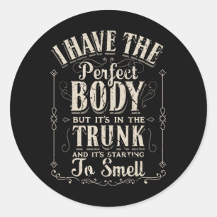 Ich habe den perfekten Body Funny Gifts Gym Runder Aufkleber