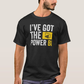 Ich habe den Power BI got T-Shirt