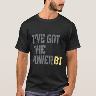 Ich habe den Power Bi Great Got T-Shirt