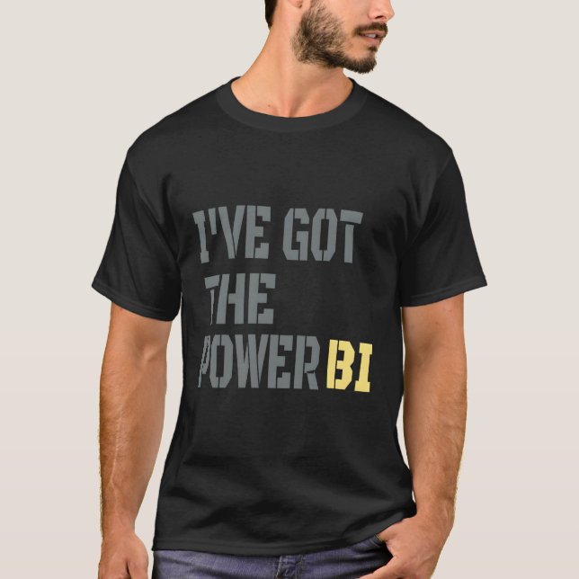 Ich habe den Power Bi Great Got T-Shirt (Vorderseite)